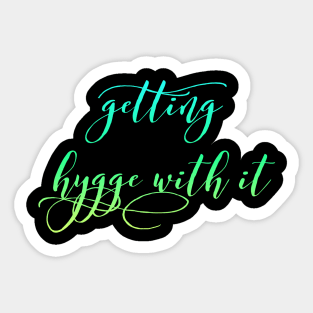 Getting Hygge With It, Hygge Living, The Art Of Hygge Sticker